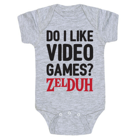 Do I Like Video Games? ZelDUH Baby One-Piece