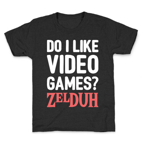 Do I Like Video Games? ZelDUH Kids T-Shirt