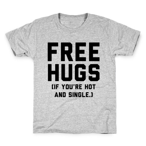 Free Hugs! (If you're hot and single) Kids T-Shirt