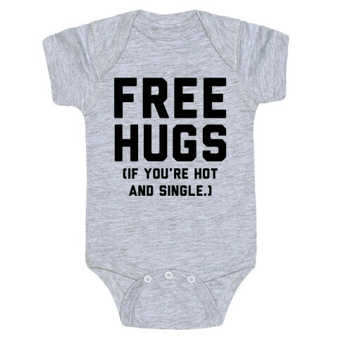 Free Hugs! (If you're hot and single) Baby One-Piece