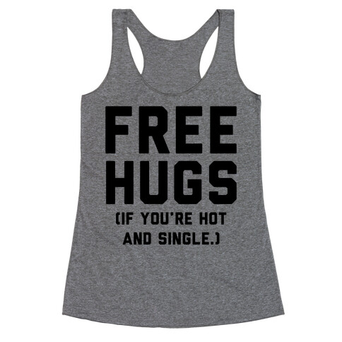 Free Hugs! (If you're hot and single) Racerback Tank Top
