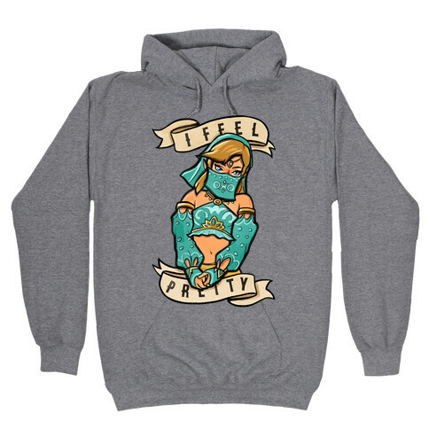 I Feel Pretty Gerudo Parody  Hooded Sweatshirt