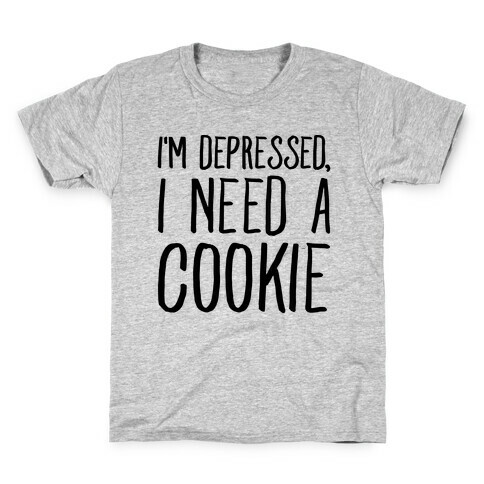 I'm Depressed I Need A Cookie Kids T-Shirt