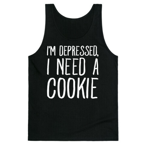 I'm Depressed I Need A Cookie White Print Tank Top
