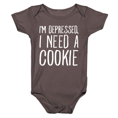 I'm Depressed I Need A Cookie White Print Baby One-Piece