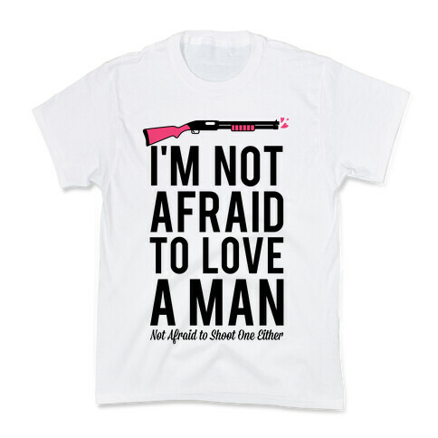I'm Not Afraid to Love a Man Kids T-Shirt
