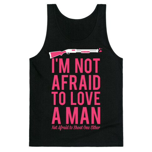 I'm Not Afraid to Love a Man Tank Top