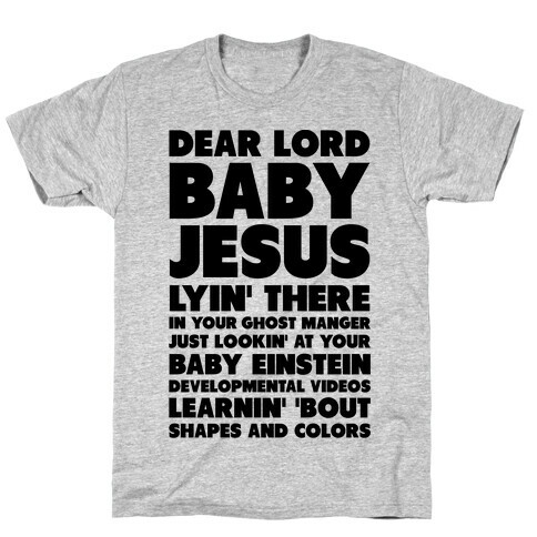 Dear Lord Baby Jesus T-Shirt