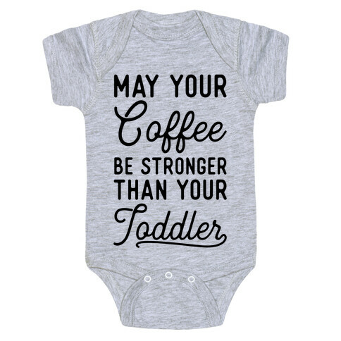 May Your Coffee Be Stronger Than Your Toddler Baby One-Piece