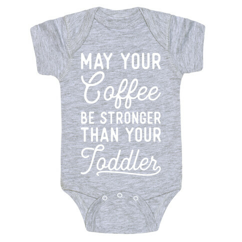 May Your Coffee Be Stronger Than Your Toddler Baby One-Piece