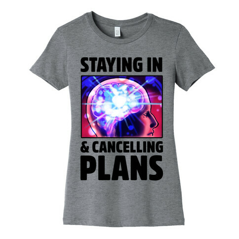 Staying In & Cancelling Plans Womens T-Shirt