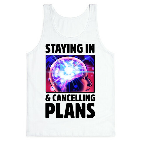Staying In & Cancelling Plans Tank Top