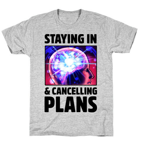 Staying In & Cancelling Plans T-Shirt