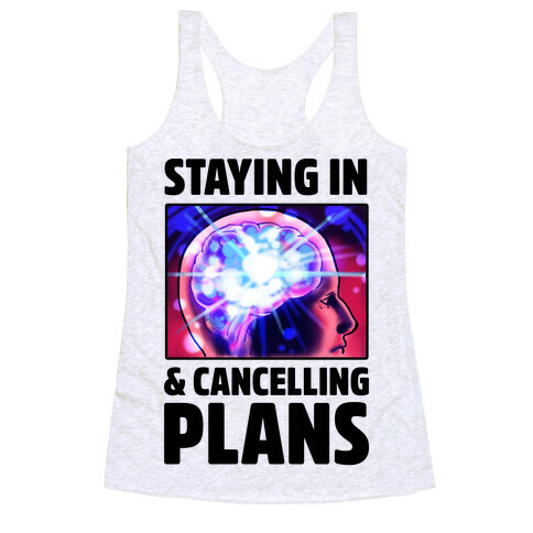 Staying In & Cancelling Plans Racerback Tank Top