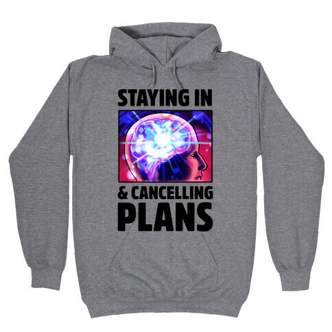 Staying In & Cancelling Plans Hooded Sweatshirt