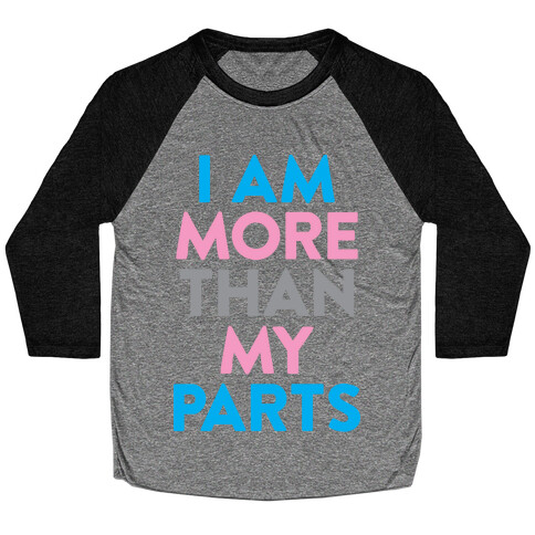 I Am More Than My Parts Baseball Tee