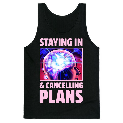 Staying In & Cancelling Plans Tank Top