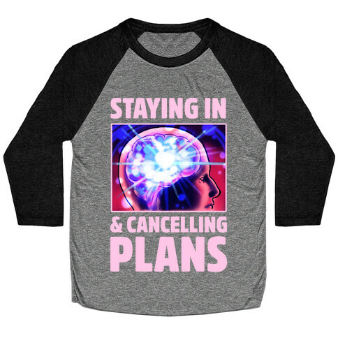 Staying In & Cancelling Plans Baseball Tee