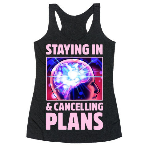 Staying In & Cancelling Plans Racerback Tank Top