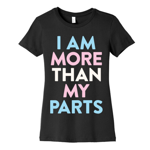 I Am More Than My Parts Womens T-Shirt