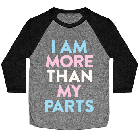 I Am More Than My Parts Baseball Tee