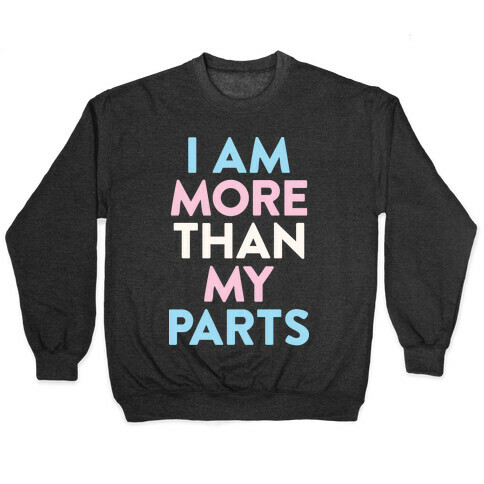 I Am More Than My Parts Pullover