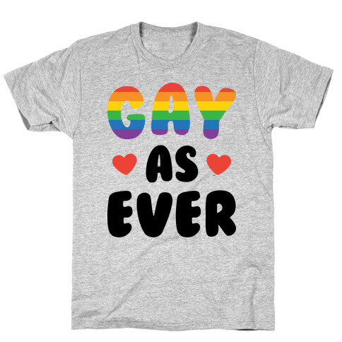 Gay As Ever T-Shirt
