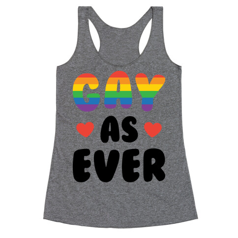 Gay As Ever Racerback Tank Top