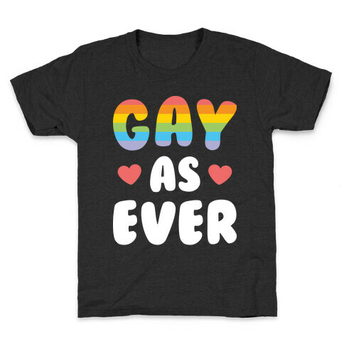 Gay As Ever Kids T-Shirt
