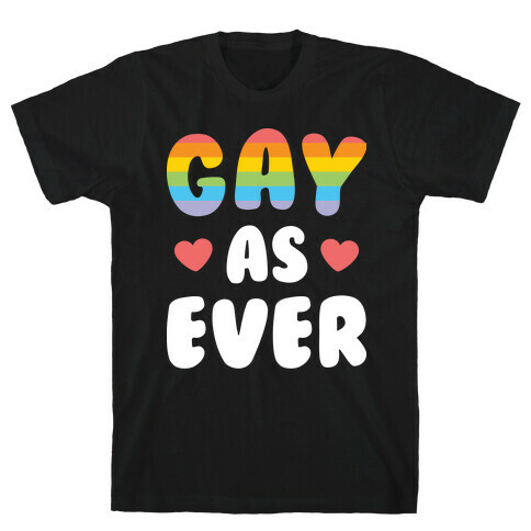 Gay As Ever T-Shirt