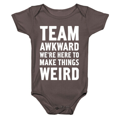 Team Awkward We're Here To Make Things Weird Baby One-Piece
