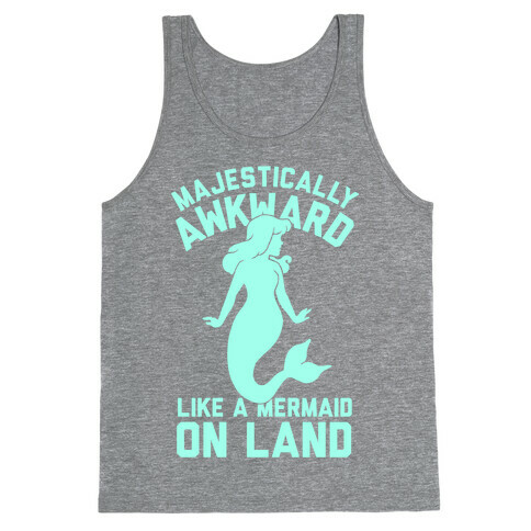 Majestically Awkward Like A Mermaid On Land Tank Top