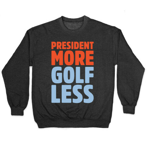 President More Golf Less White Print Pullover
