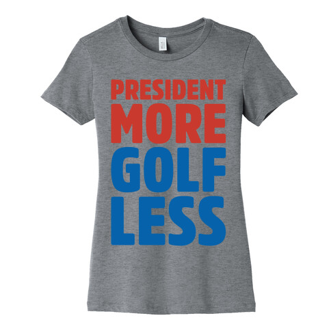 President More Golf Less Womens T-Shirt