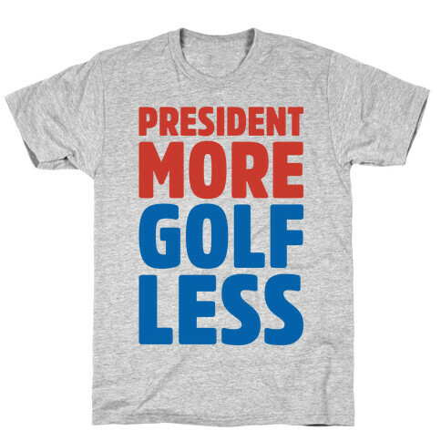 President More Golf Less T-Shirt