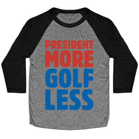 President More Golf Less Baseball Tee