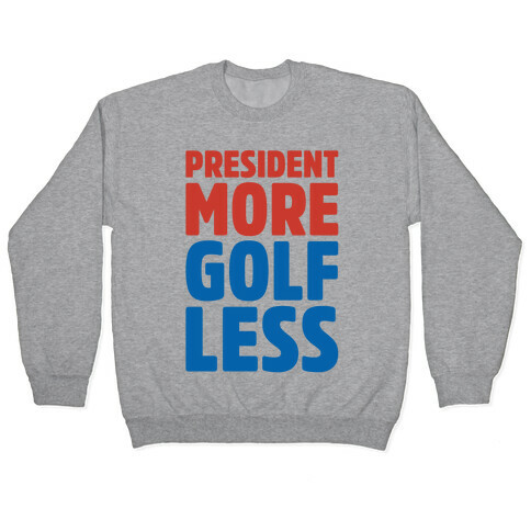 President More Golf Less Pullover