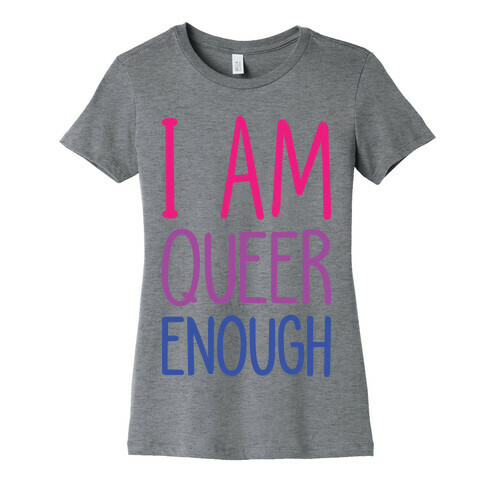 I Am Queer Enough Womens T-Shirt
