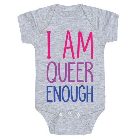 I Am Queer Enough Baby One-Piece