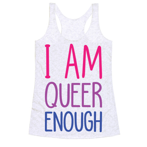 I Am Queer Enough Racerback Tank Top