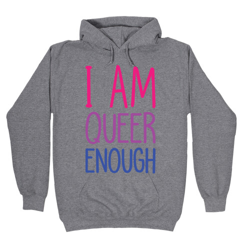 I Am Queer Enough Hooded Sweatshirt