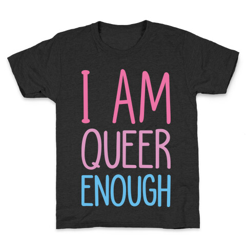 I Am Queer Enough Kids T-Shirt