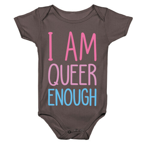 I Am Queer Enough Baby One-Piece
