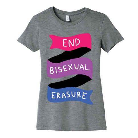 End Bisexual Erasure Womens T-Shirt