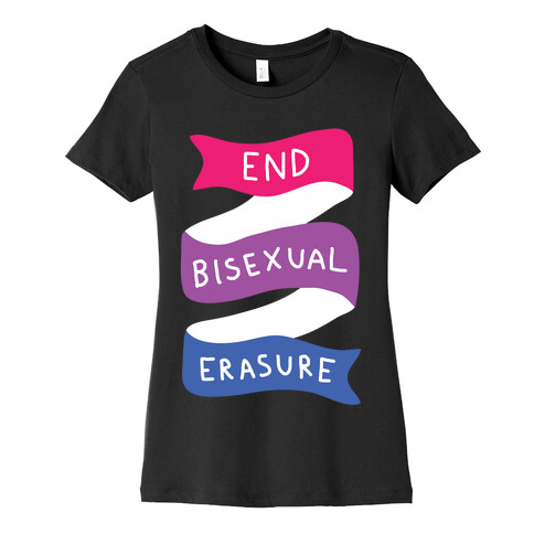 End Bisexual Erasure Womens T-Shirt