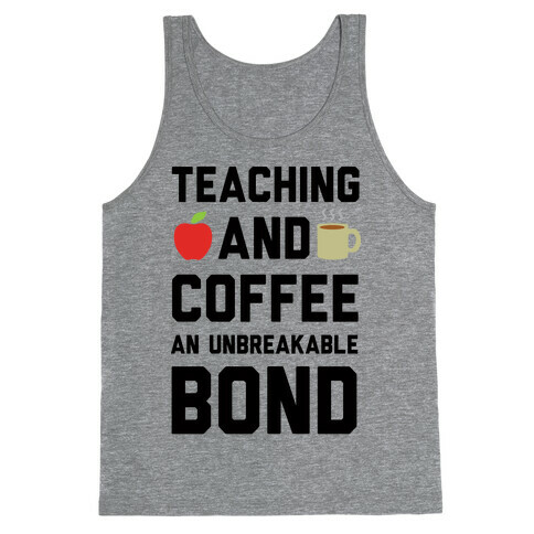 Teaching And Coffee An Unbreakable Bond Tank Top