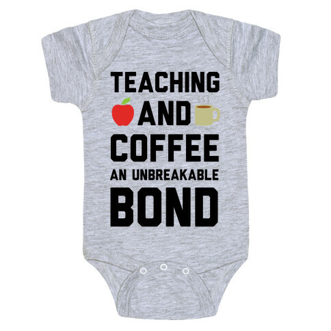 Teaching And Coffee An Unbreakable Bond Baby One-Piece