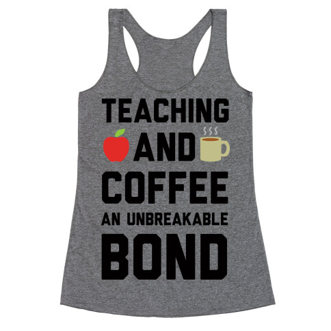 Teaching And Coffee An Unbreakable Bond Racerback Tank Top