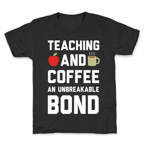 Teaching And Coffee An Unbreakable Bond Kids T-Shirt