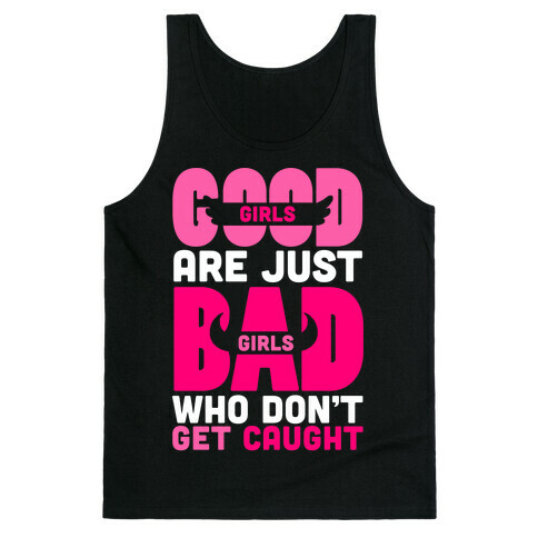 Good Girls Are Just Bad Girls Tank Top